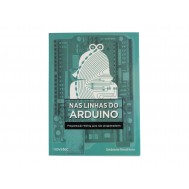 Livro Nas Linhas do Arduino: Programação Wiring para Não Programadores