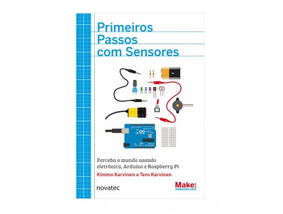 Primeiros Passos com Sensores: Perceba o mundo usando eletrônica, Arduino e Raspberry Pi - Imagem 1