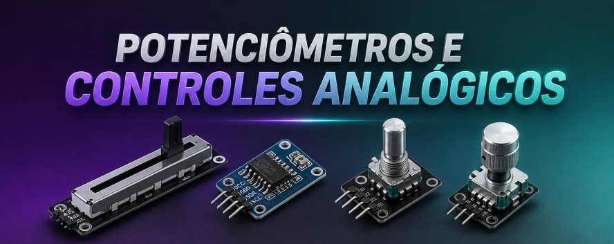 Potenci&ocirc;metros e Controles Anal&oacute;gicos