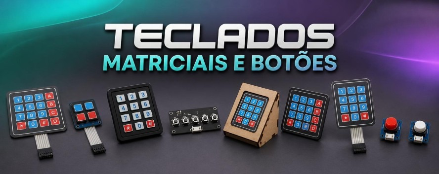 Teclados Matriciais e Bot&otilde;es