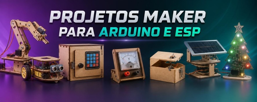 Projetos Maker, Arduino e ESP